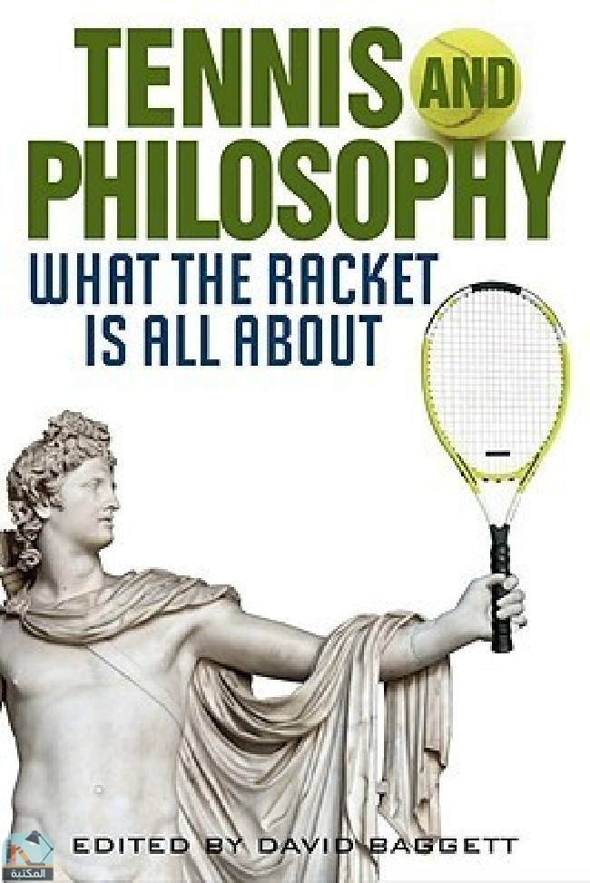 Tennis and Philosophy: What the Racket is All About