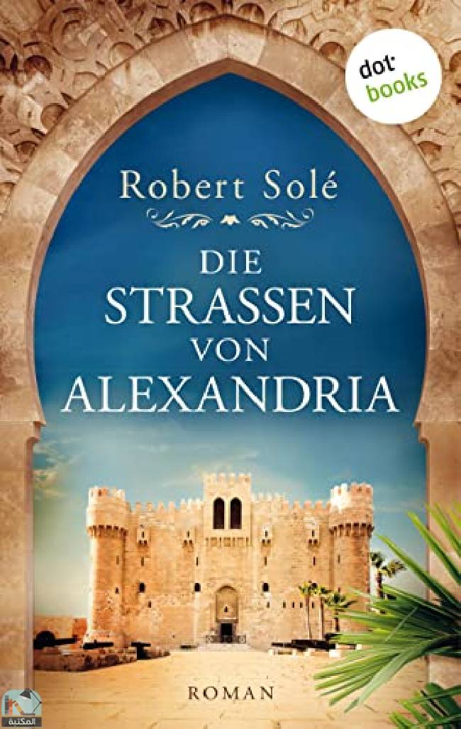 قراءة و تحميل كتابكتاب Die Straßen von Alexandria: Roman – Der mitreißende Kampf um Freiheit und Liebe im Ägypten des 19  Jahrhunderts PDF