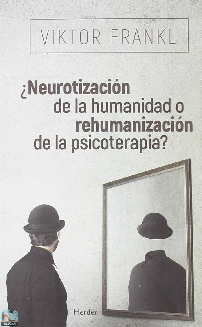 ¿Neurotización de la humanidad o rehumanización de la psicoterapia?