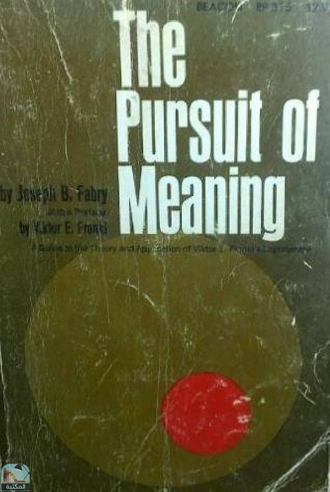 The Pursuit of Meaning: Logotherapy Applied to Life