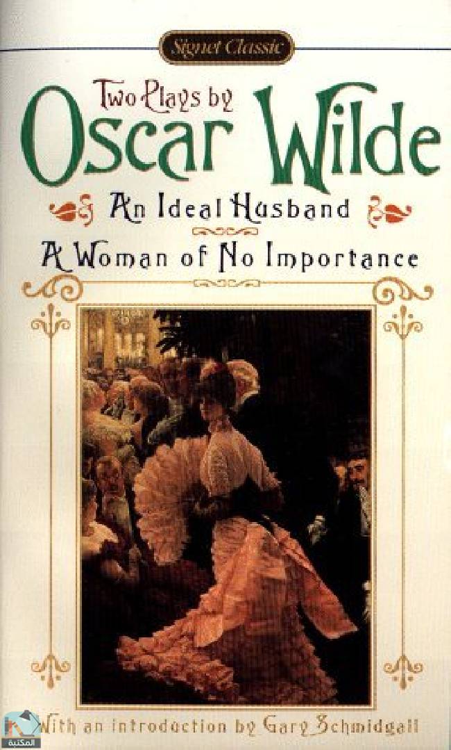 An Ideal Husband; A Woman of No Importance