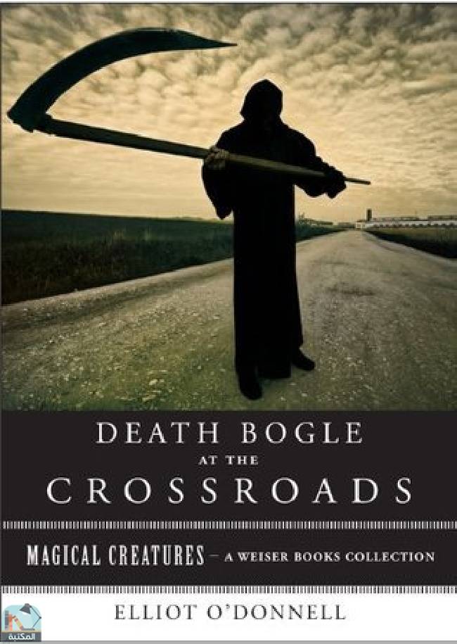 Death Bogle at the Crossroads: Magical Creatures, A Weiser Books Collection