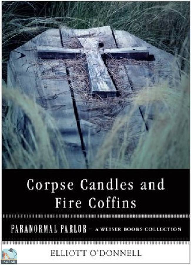 Corpse Candles and Fire Coffins: Paranormal Parlor, A Weiser Books Collection