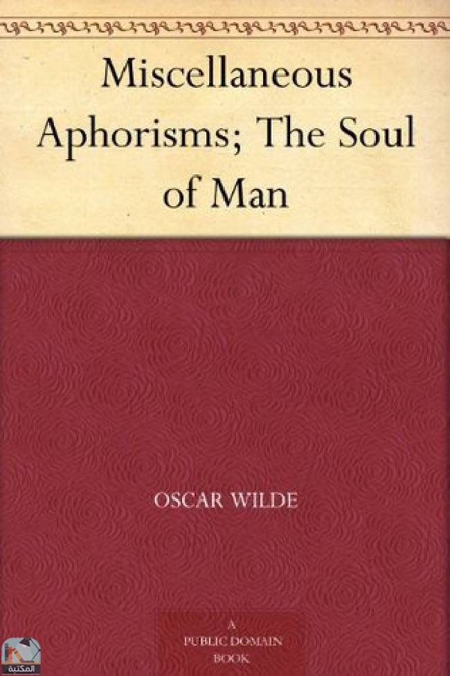 Miscellaneous Aphorisms; The Soul of Man