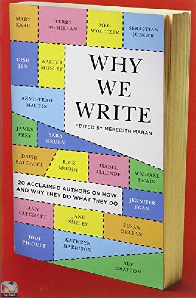 Why We Write 20 Acclaimed Authors on How and Why They Do What They Do