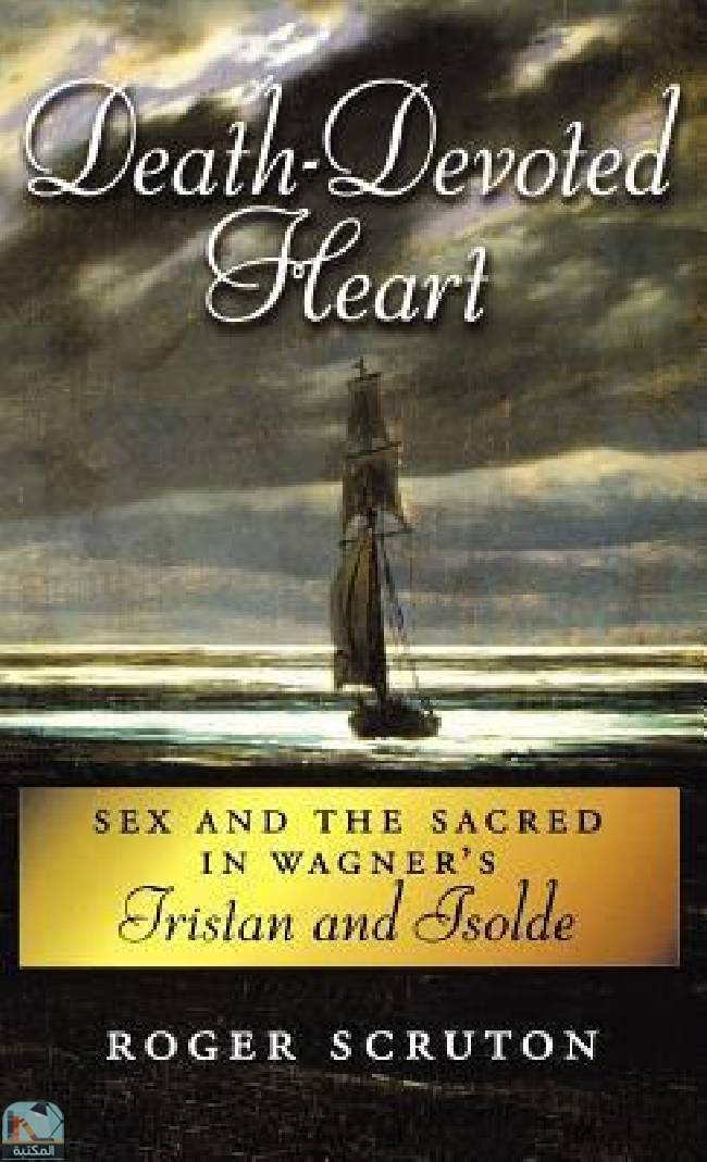 Death-Devoted Heart: Sex and Sacred in Wagner's Tristan and Isolde