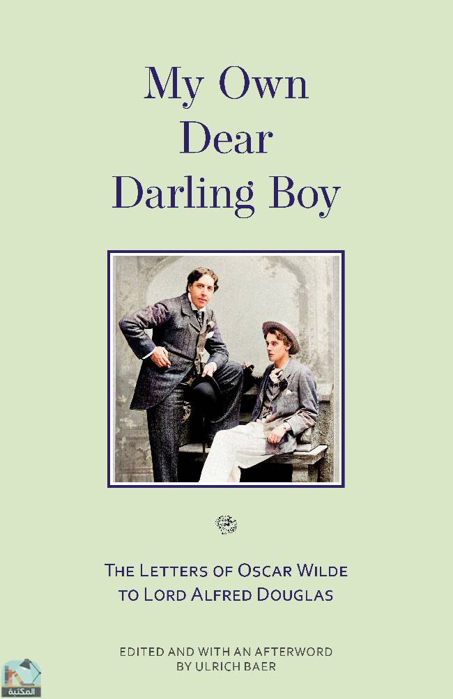 My Own Dear Darling Boy: The Letters of Oscar Wilde to Lord Alfred Douglas