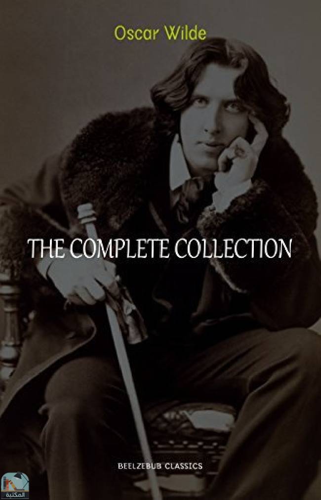 Oscar Wilde Collection: The Complete Novels, Short Stories, Plays, Poems, Essays