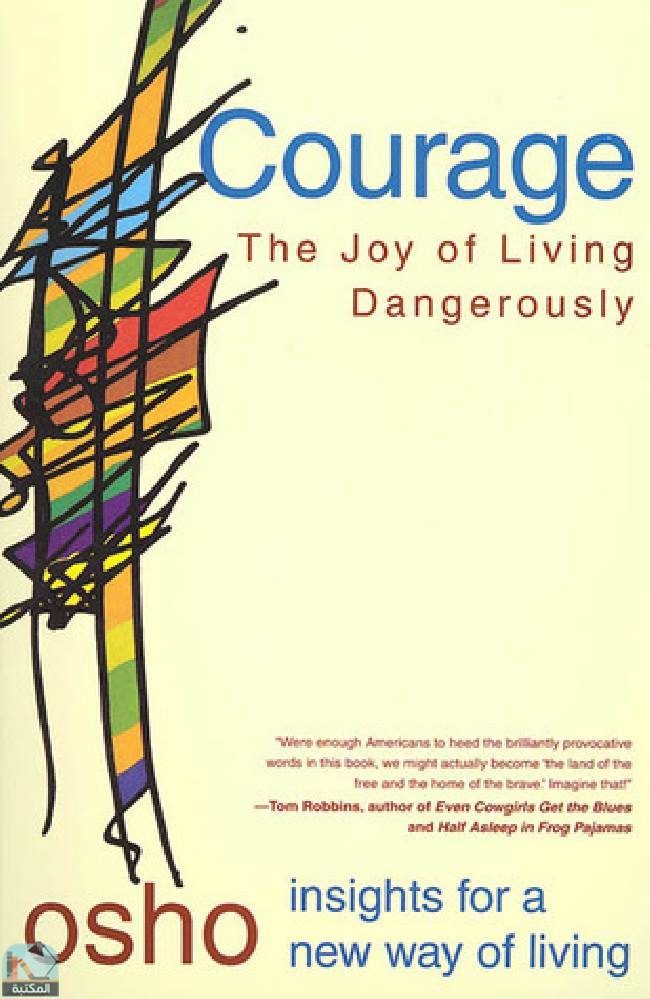 Courage: The Joy of Living Dangerously