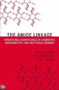 The Amide Linkage: Structural Significance in Chemistry, Biochemistry, and Materials Science 