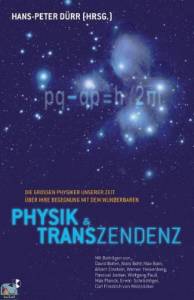 Physik und Transzendenz: Die großen Physiker unserer Zeit über ihre Begegnung mit dem Wunderbaren 