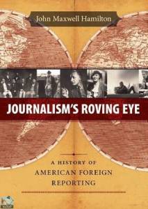 Journalism's Roving Eye: A History of American Foreign Reporting 