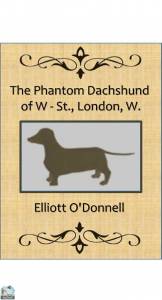 The Phantom Dachshund of W - St., London, W 