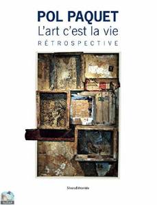 Pol Paquet, L'art c'est la vie - rétrospective au Musée de l'Ardenne, au Musée Rimbaud, à la Médiathèque Voyelles, Charleville- 