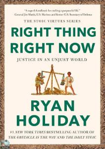 Right Thing, Right Now: Justice in an Unjust World 