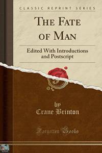 The Fate of Man: Edited With Introductions and Postscript 