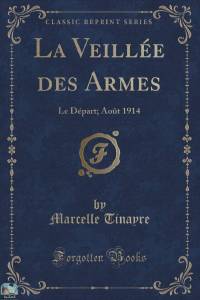 La Veillée Des Armes: Le Départ; Août 1914 
