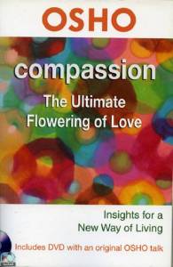 Compassion: The Ultimate Flowering of Love 