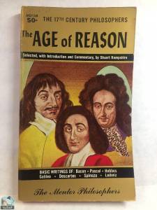 The Age of Reason: the 17th Century Philosophers; Selected With Introduction and Interpretive Commentary 